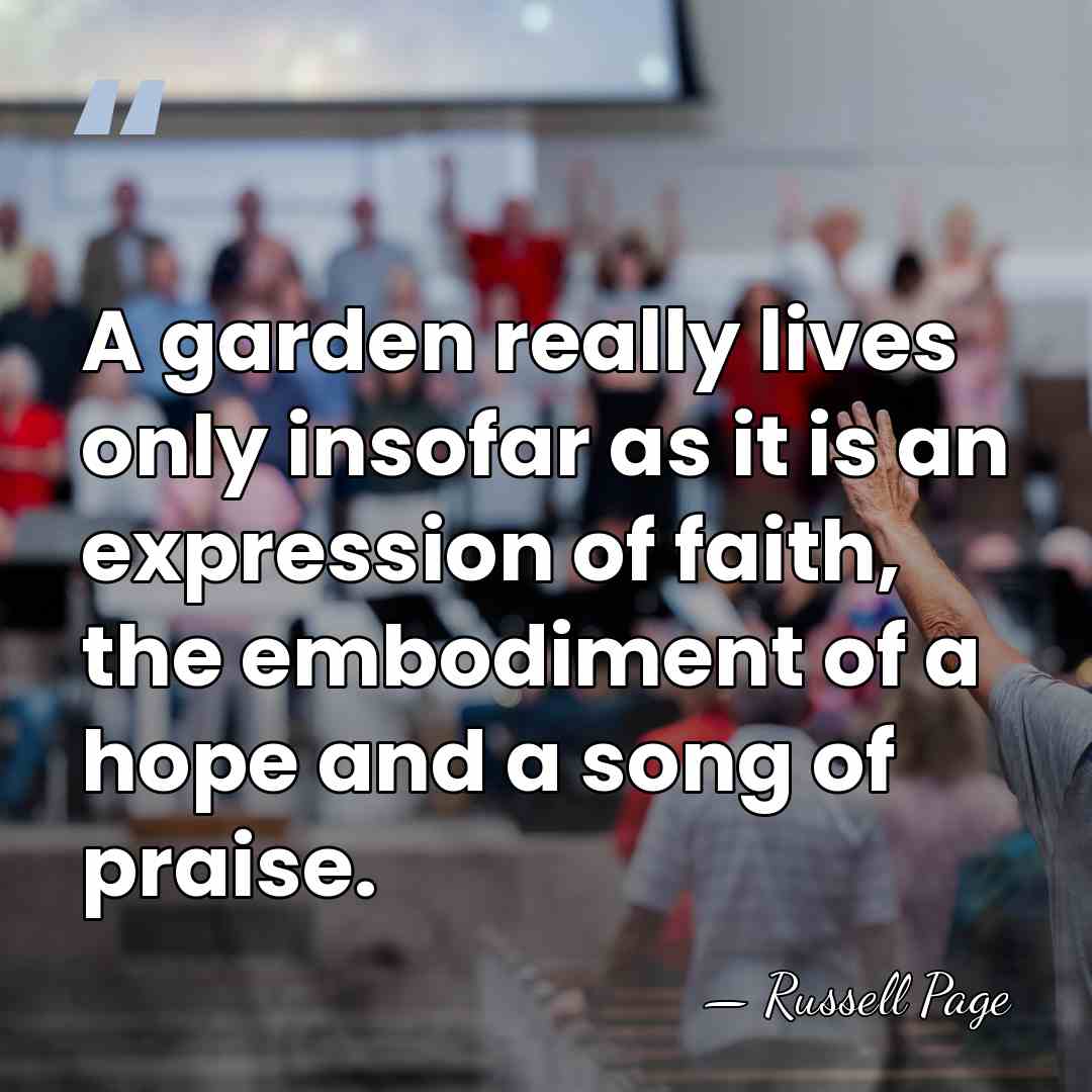 A garden really lives only insofar as it is an expression of&hellip; - Russell Page