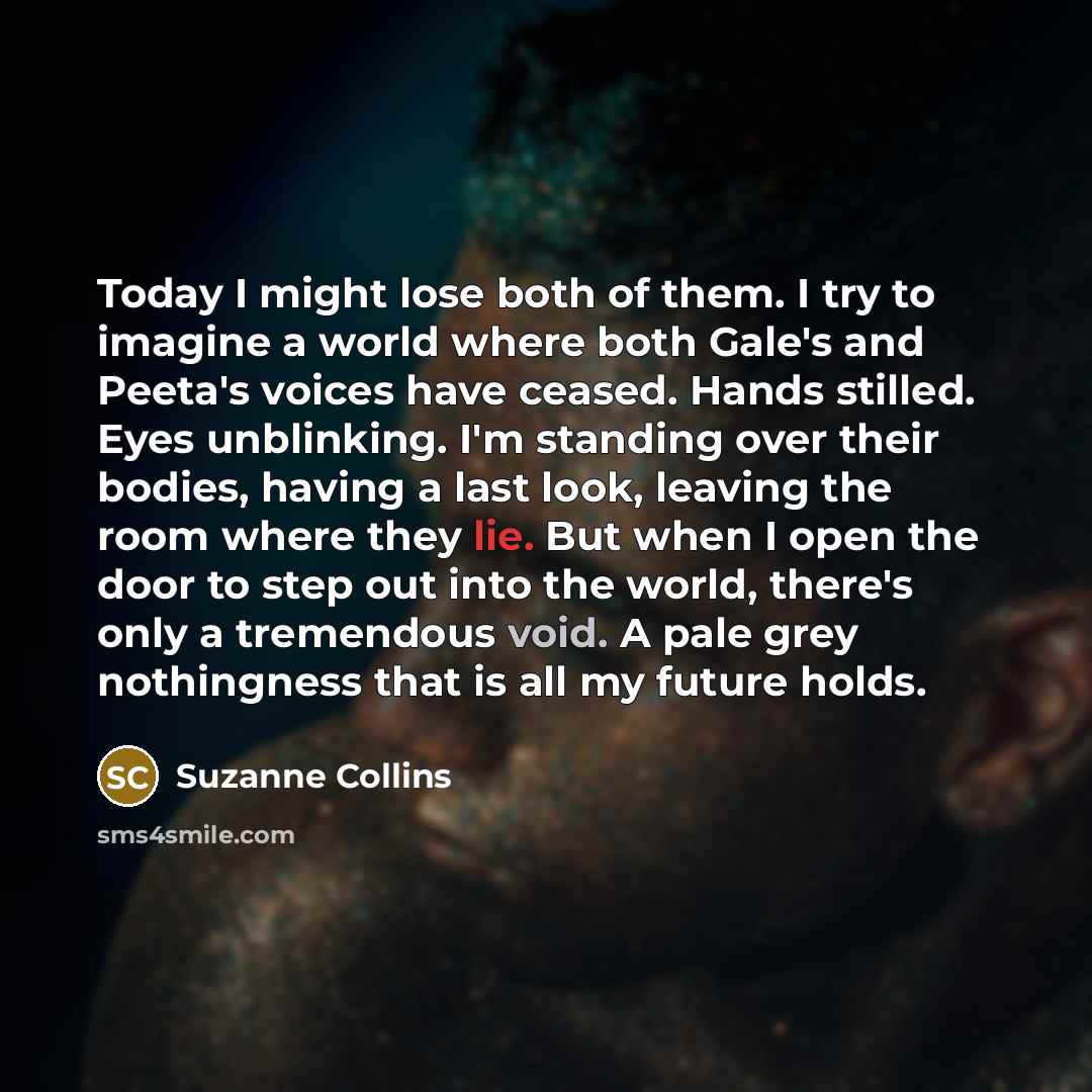 “Today I might lose both of them. I try to…” quote by Suzanne Collins