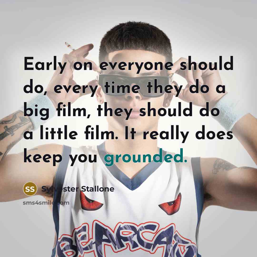 “Early on everyone should do, every time they do a…” quote by Sylvester Stallone