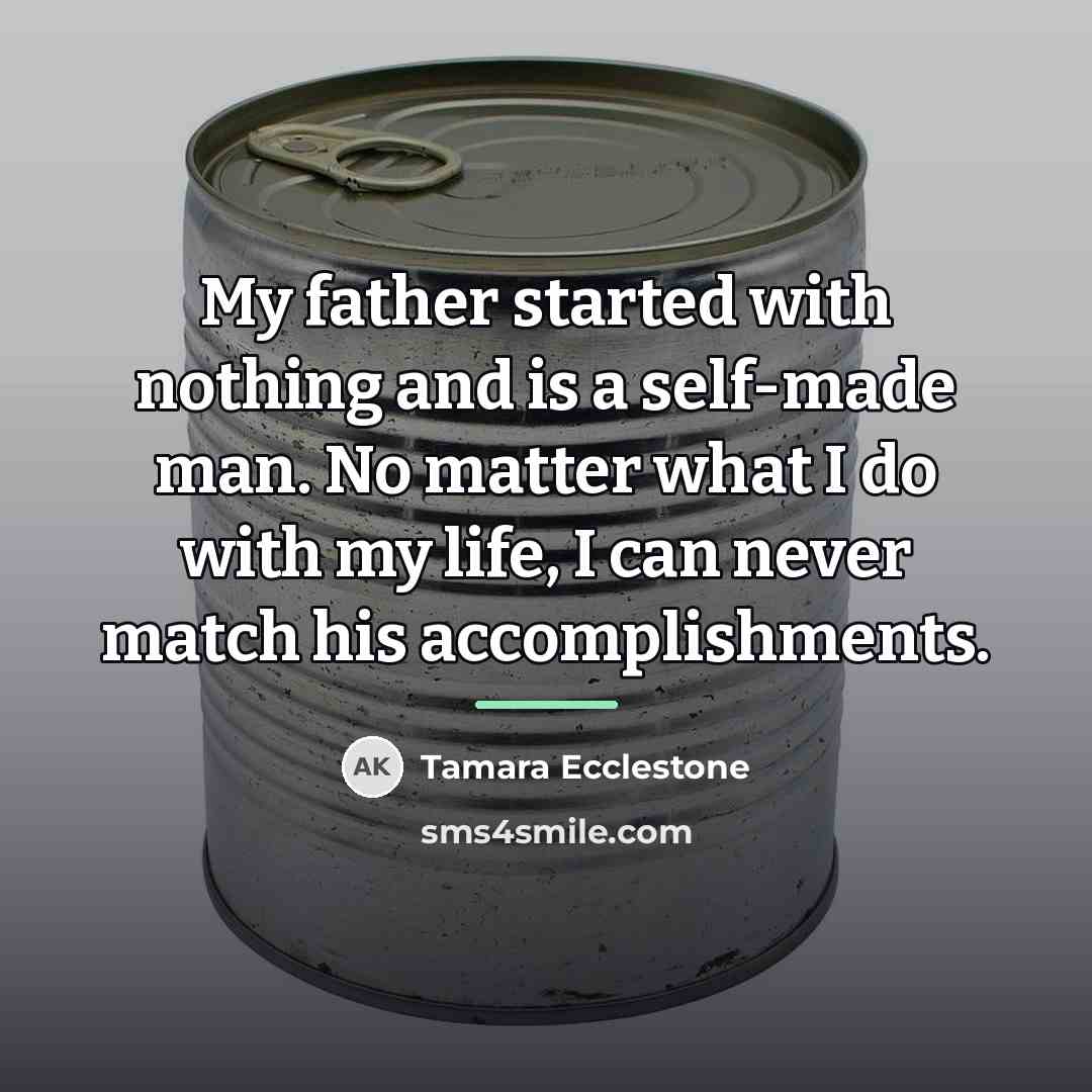 “My father started with nothing and is a self-made man.…” quote by Tamara Ecclestone