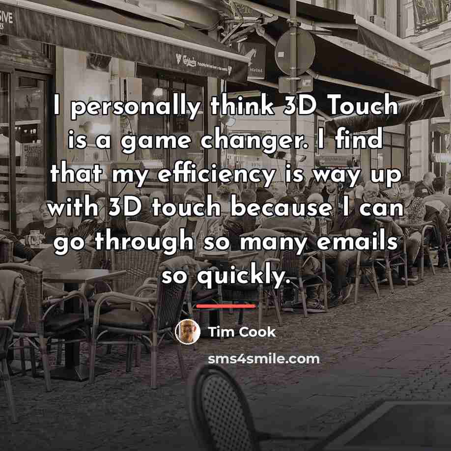 “I personally think 3D Touch is a game changer. I…” quote by Tim Cook