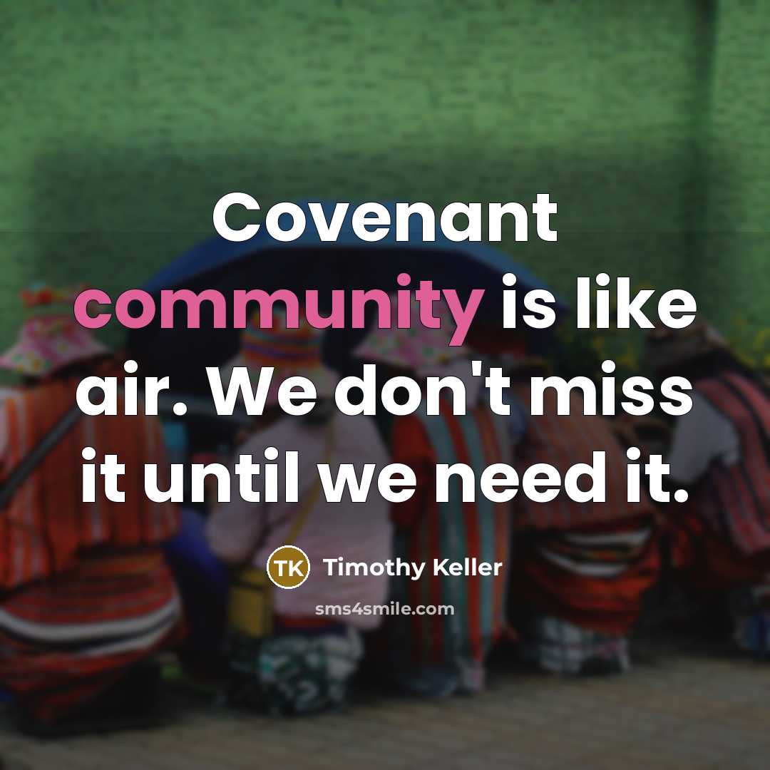 “Covenant community is like air. We don't miss it until…” quote by Timothy Keller