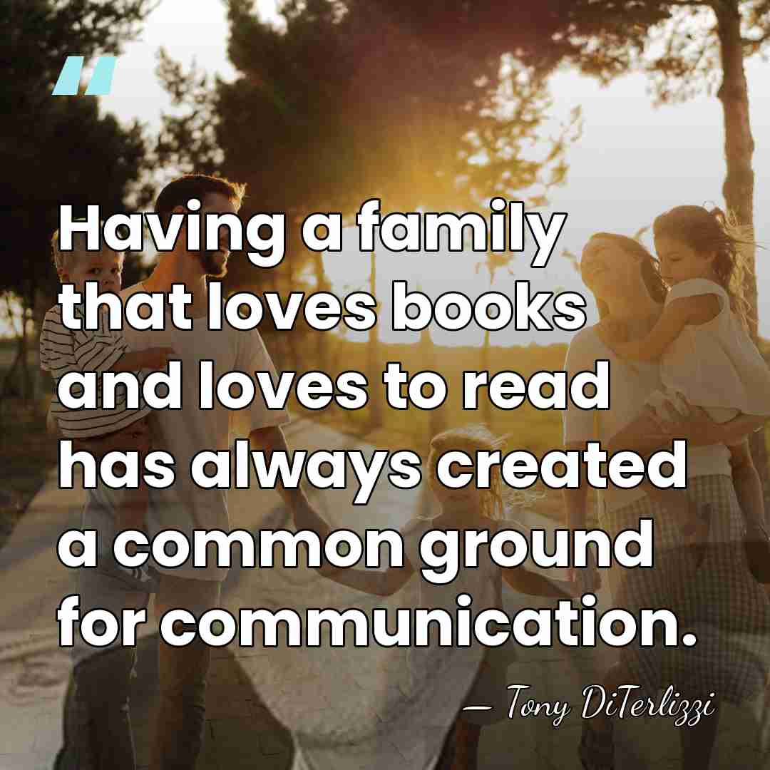 Having a family that loves books and loves to read has always&hellip; - Tony DiTerlizzi