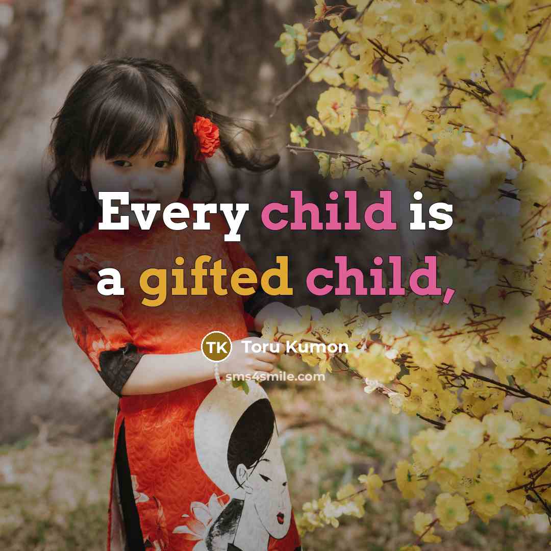 “Every child is a gifted child,” quote by Toru Kumon