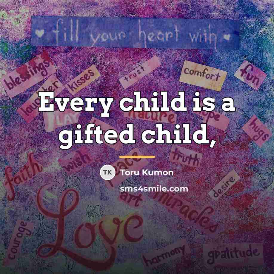 “Every child is a gifted child,…” quote by Toru Kumon