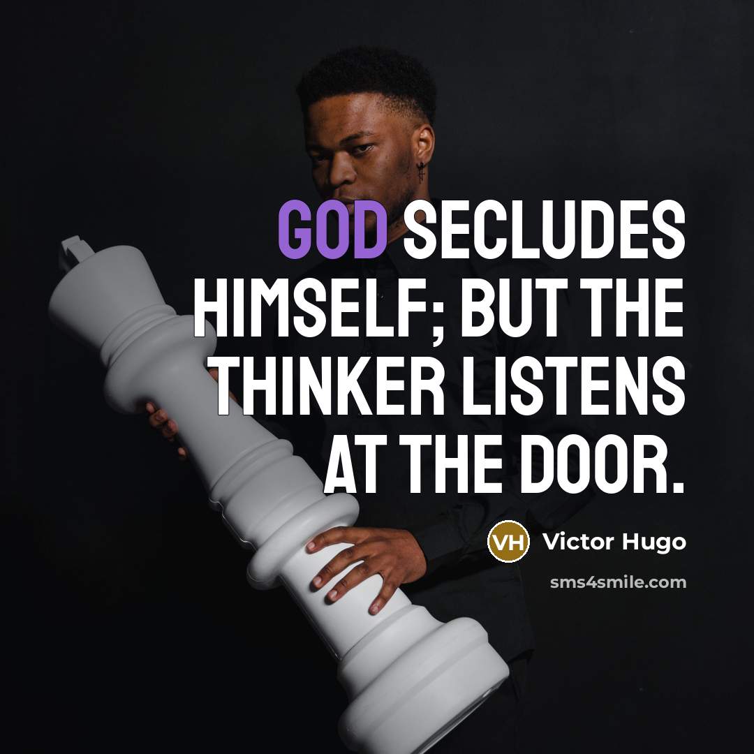 “God secludes Himself; but the thinker listens at the door.…” quote by Victor Hugo