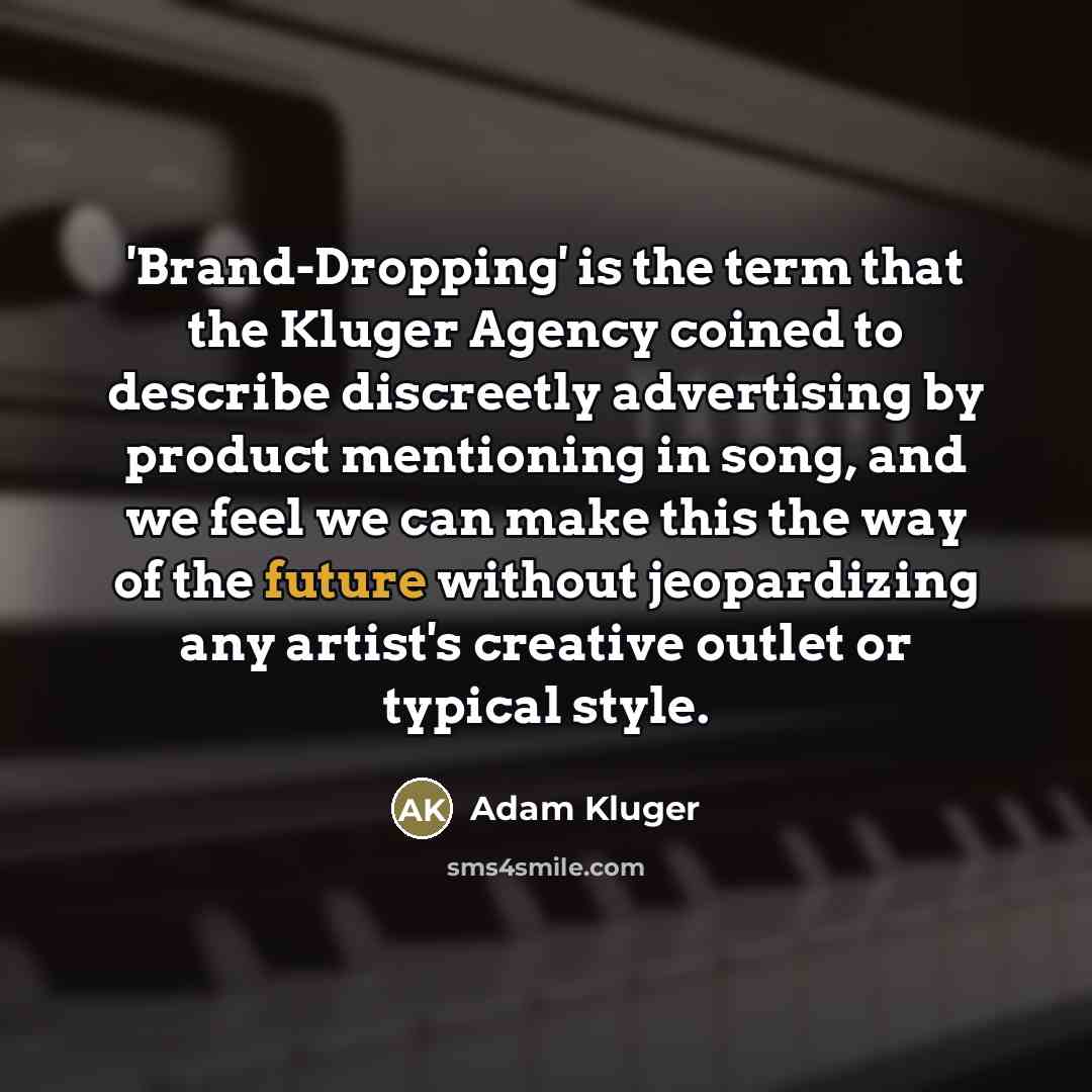 “'Brand-Dropping' is the term that the Kluger Agency coined to…” quote by Adam Kluger
