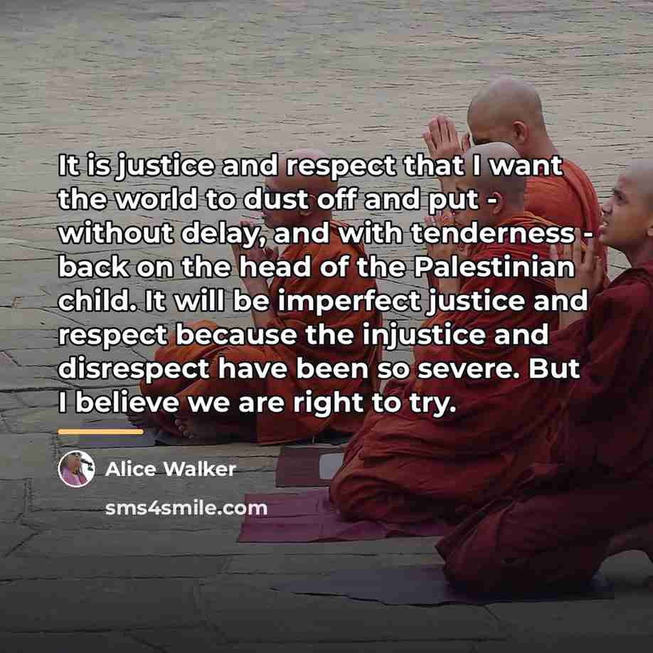 “It is justice and respect that I want the world…” quote by Alice Walker