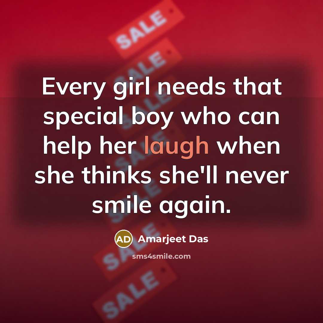 “Every girl needs that special boy who can help her…” quote by Amarjeet Das