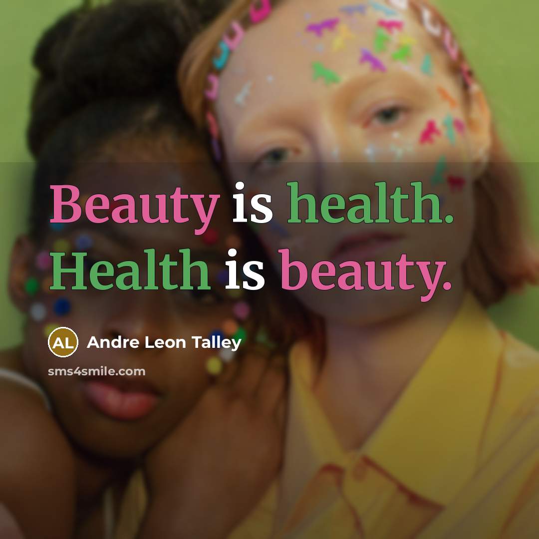 “Beauty is health. Health is beauty.…” quote by Andre Leon Talley
