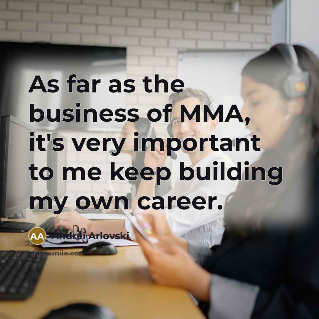 “As far as the business of MMA, it's very important…” quote by Andrei Arlovski