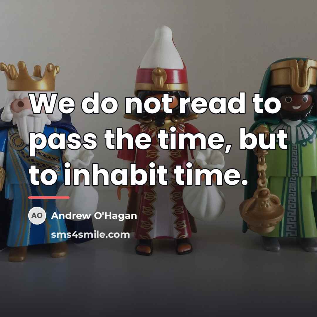 “We do not read to pass the time, but to…” quote by Andrew O'Hagan