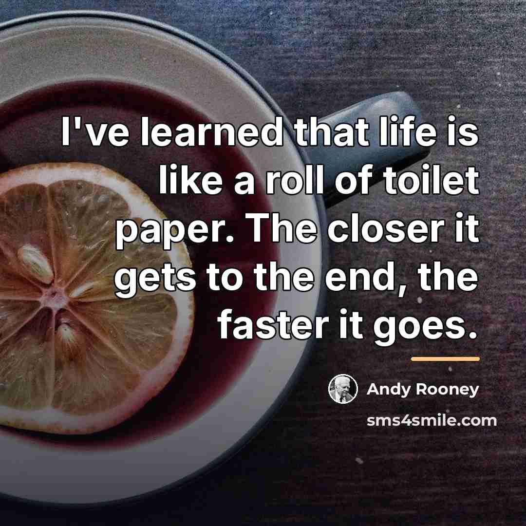 “I've learned that life is like a roll of toilet…” quote by Andy Rooney