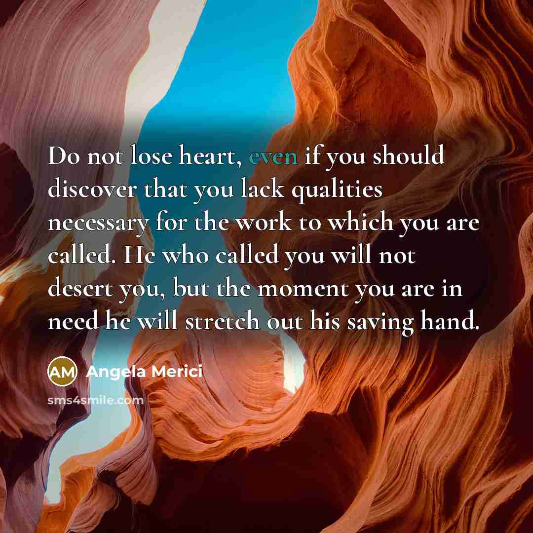“Do not lose heart, even if you should discover that…” quote by Angela Merici