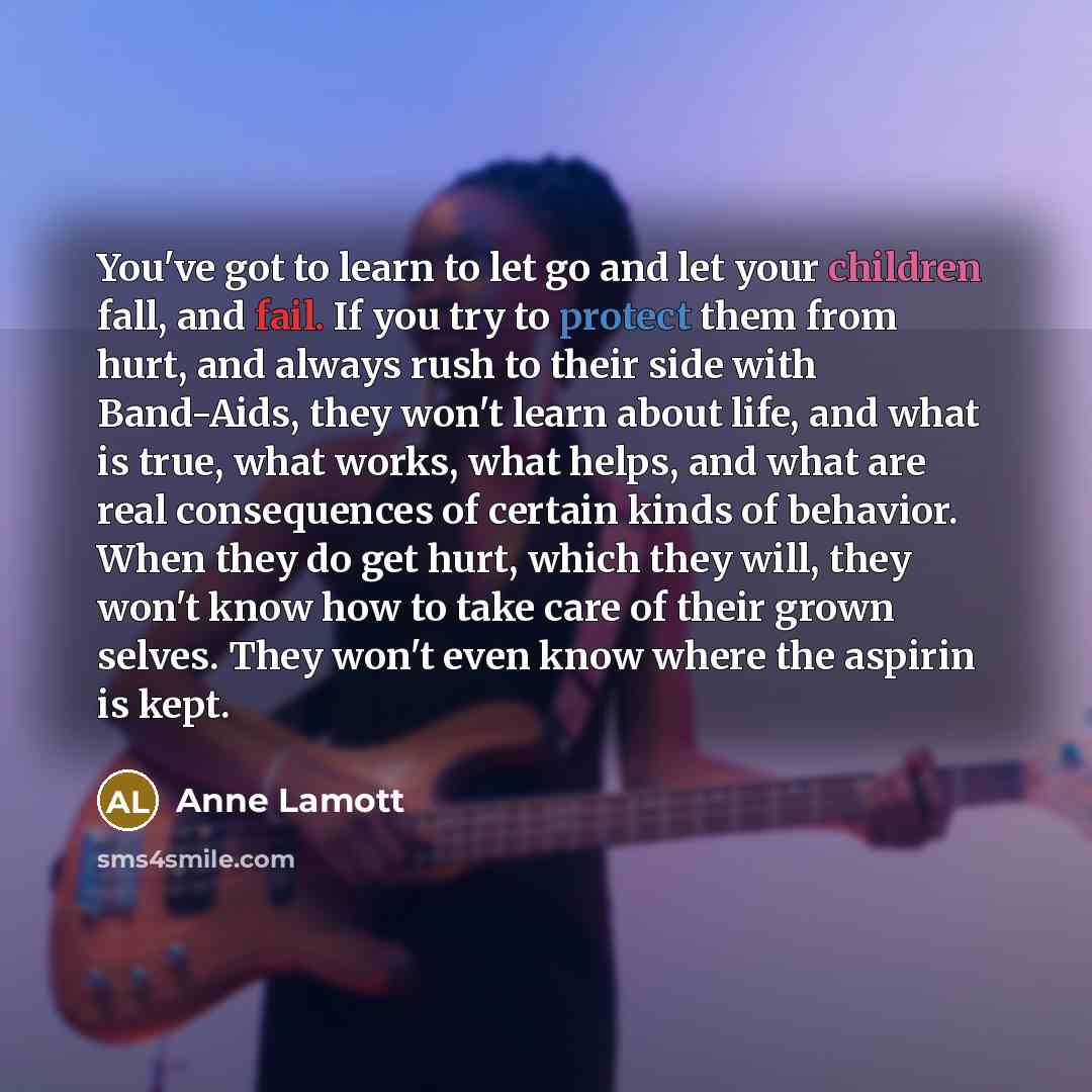 “You've got to learn to let go and let your…” quote by Anne Lamott