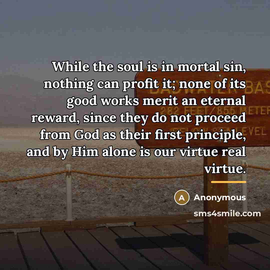“While the soul is in mortal sin, nothing can profit…” quote by Anonymous