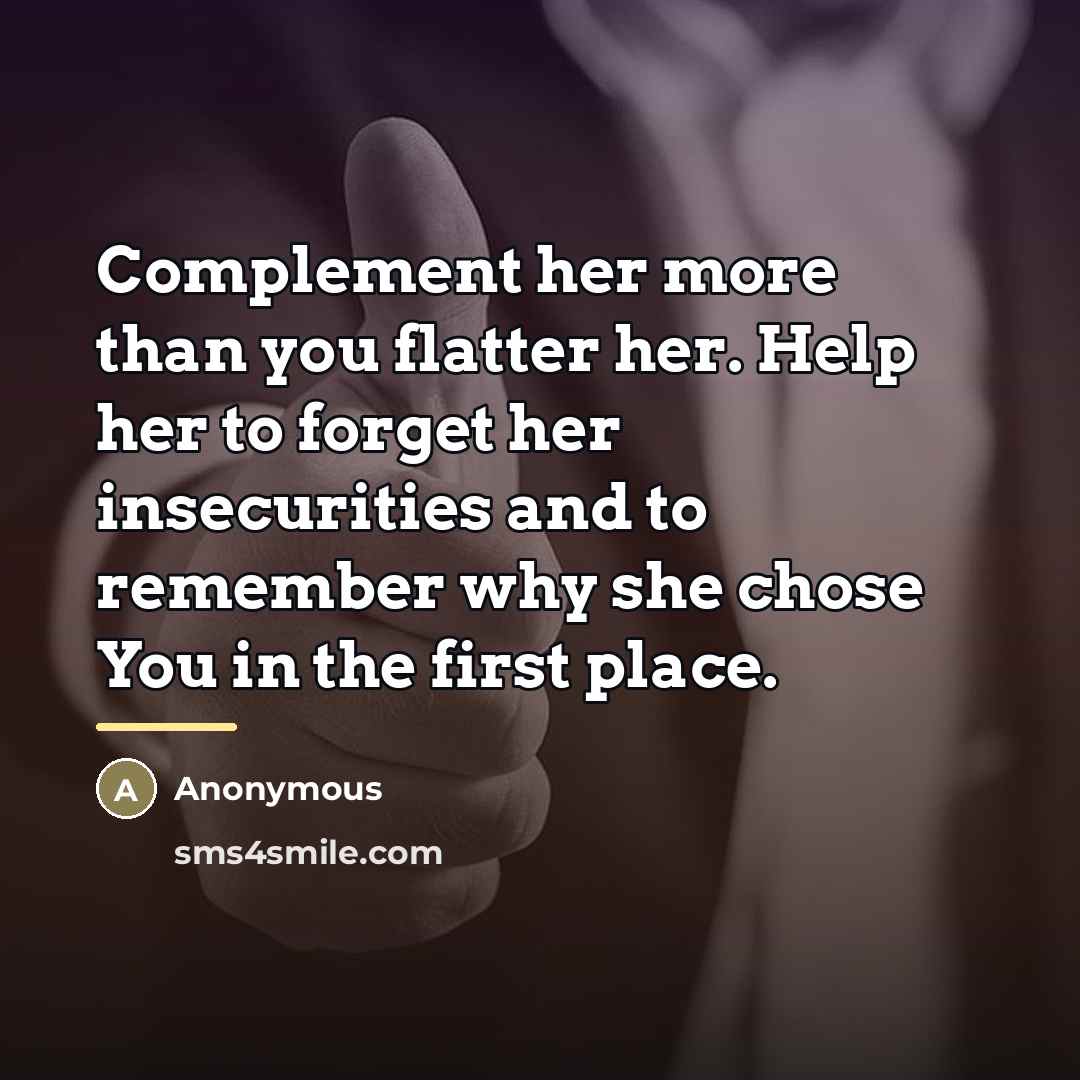 “Complement her more than you flatter her. Help her to…” quote by Anonymous