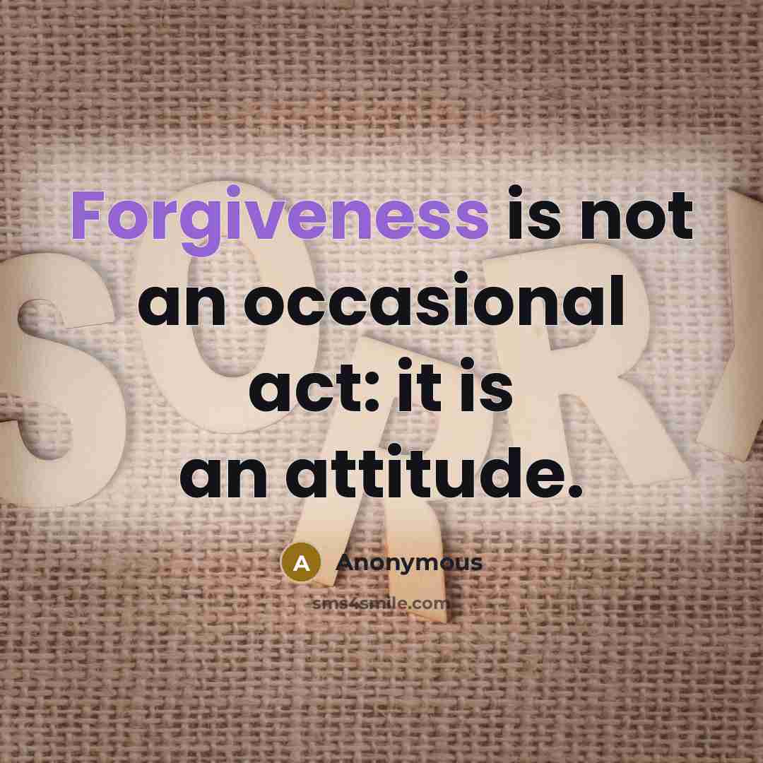 “Forgiveness is not an occasional act: it is an attitude.” quote by Anonymous