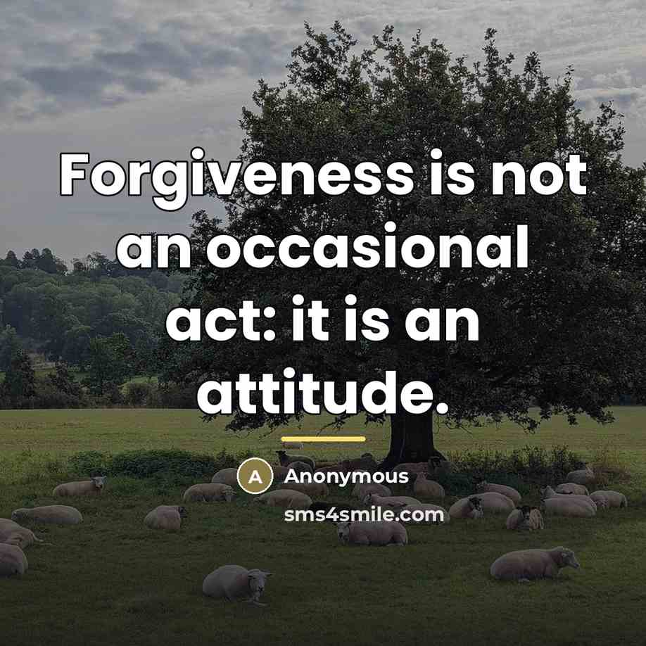 “Forgiveness is not an occasional act: it is an attitude.…” quote by Anonymous