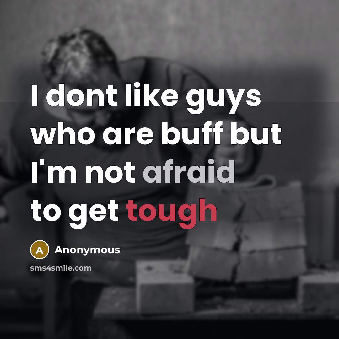 “I dont like guys who are buff but I'm not…” quote by Anonymous