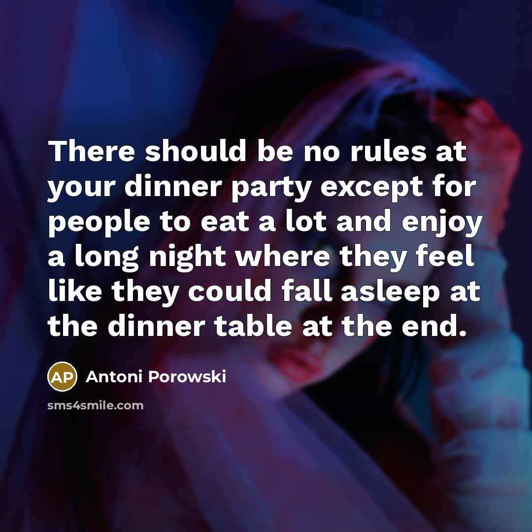 “There should be no rules at your dinner party except…” quote by Antoni Porowski