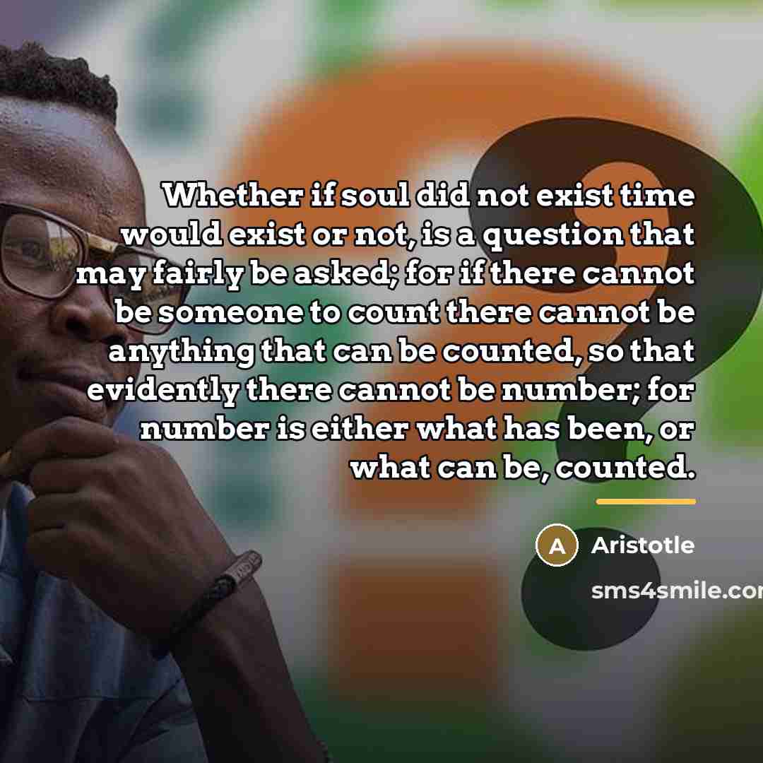 “Whether if soul did not exist time would exist or…” quote by Aristotle
