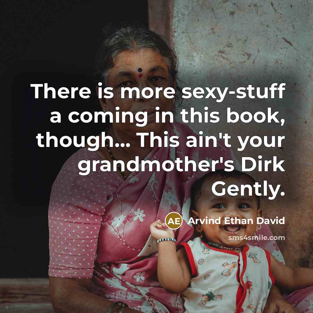 “There is more sexy-stuff a coming in this book, though....…” quote by Arvind Ethan David