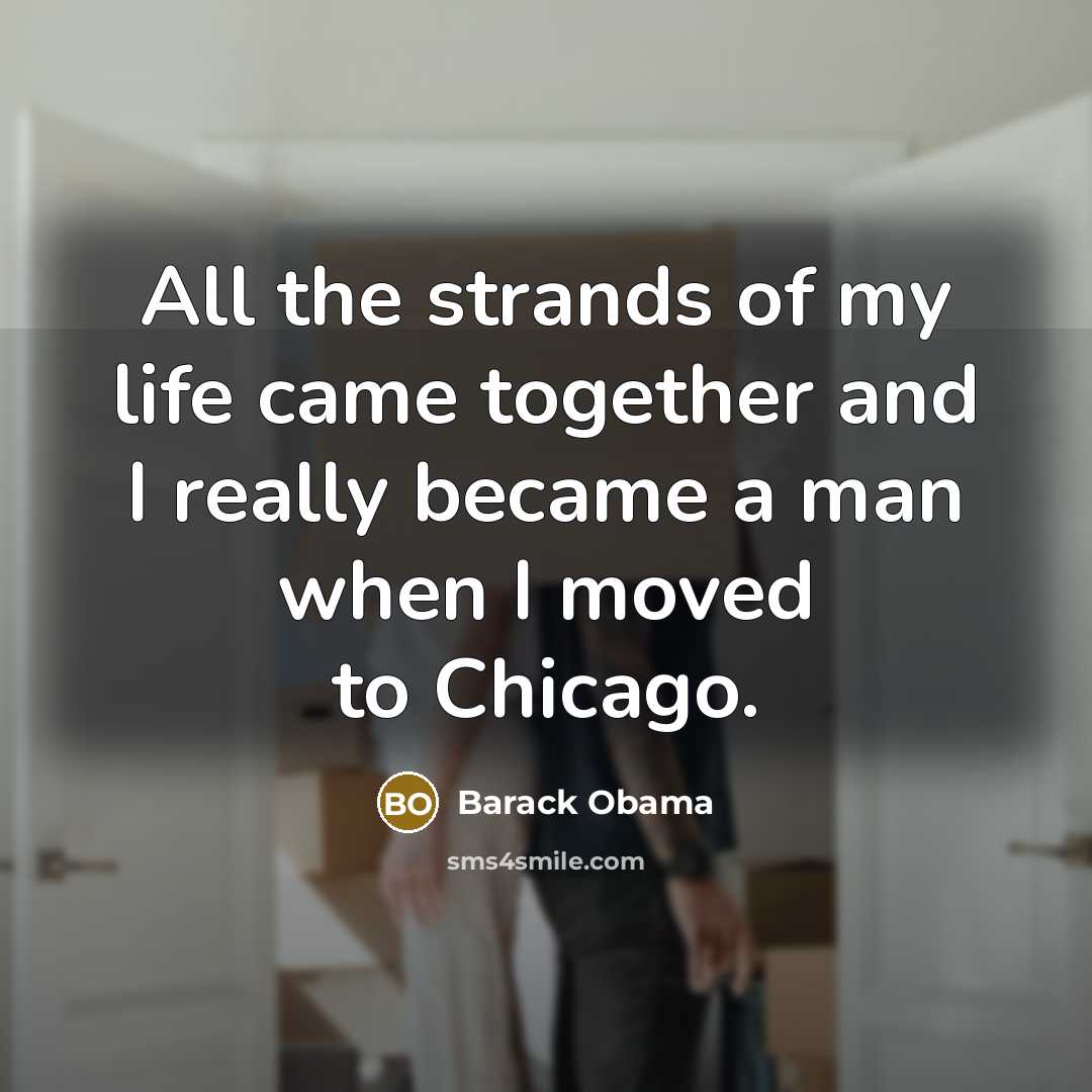 “All the strands of my life came together and I…” quote by Barack Obama