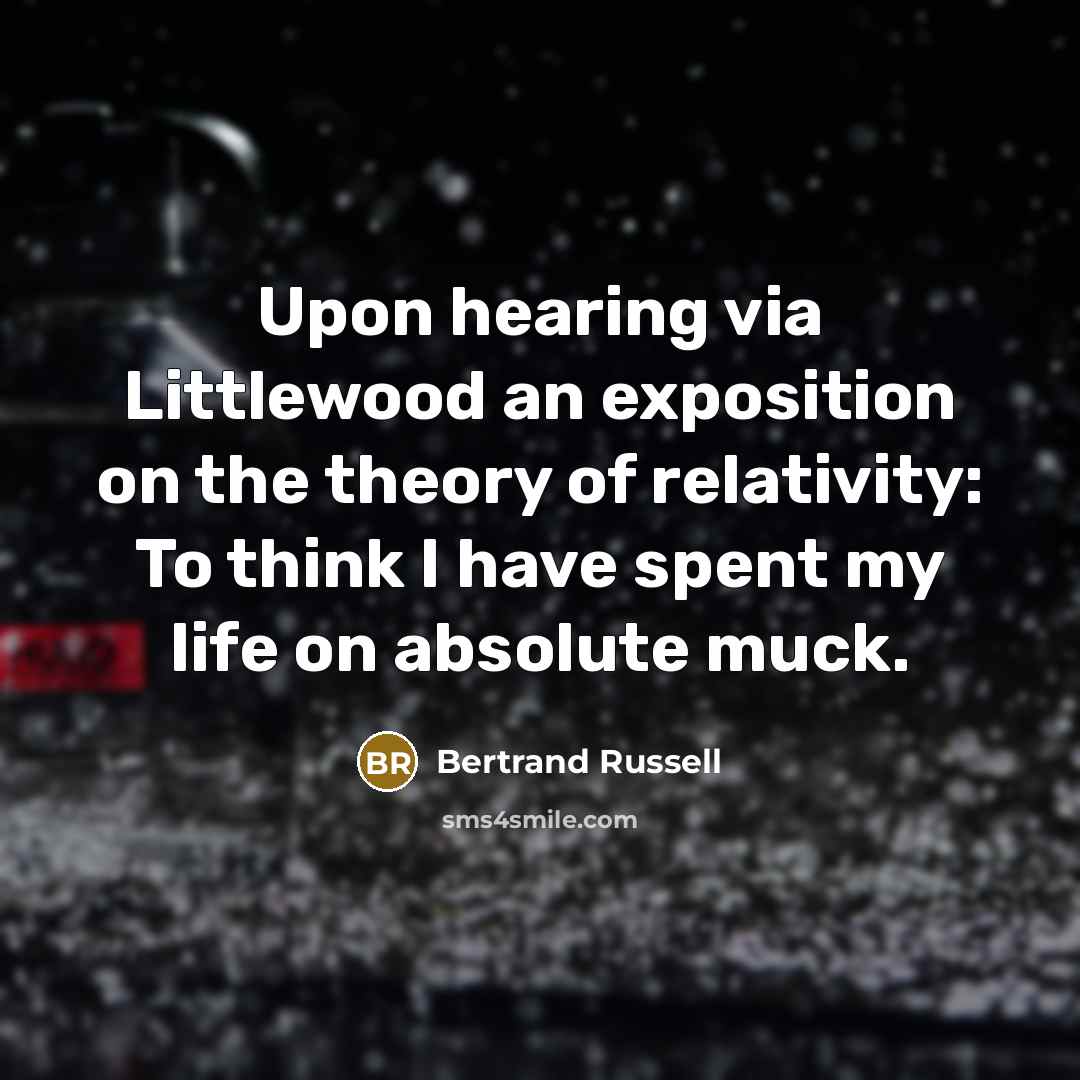 “Upon hearing via Littlewood an exposition on the theory of…” quote by Bertrand Russell