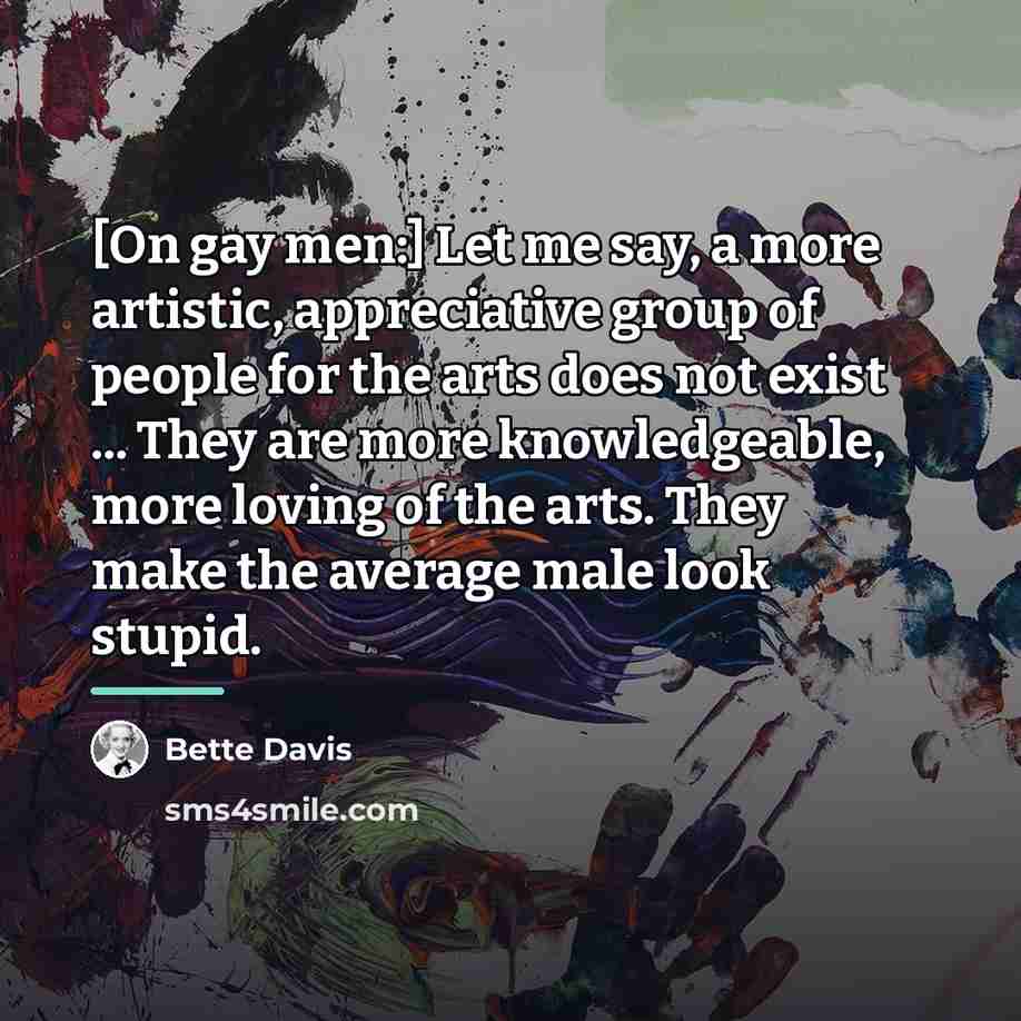 “[On gay men:] Let me say, a more artistic, appreciative…” quote by Bette Davis