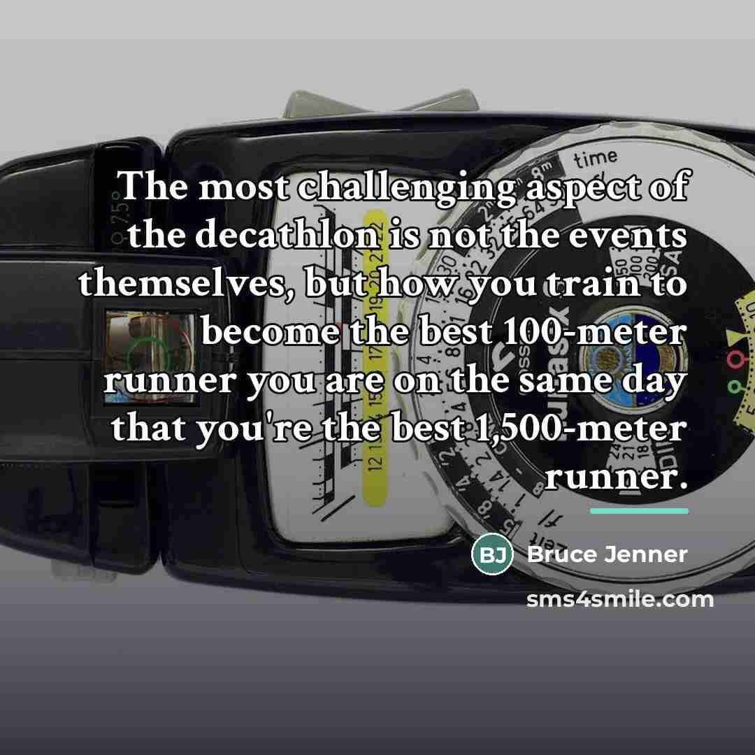 “The most challenging aspect of the decathlon is not the…” quote by Bruce Jenner