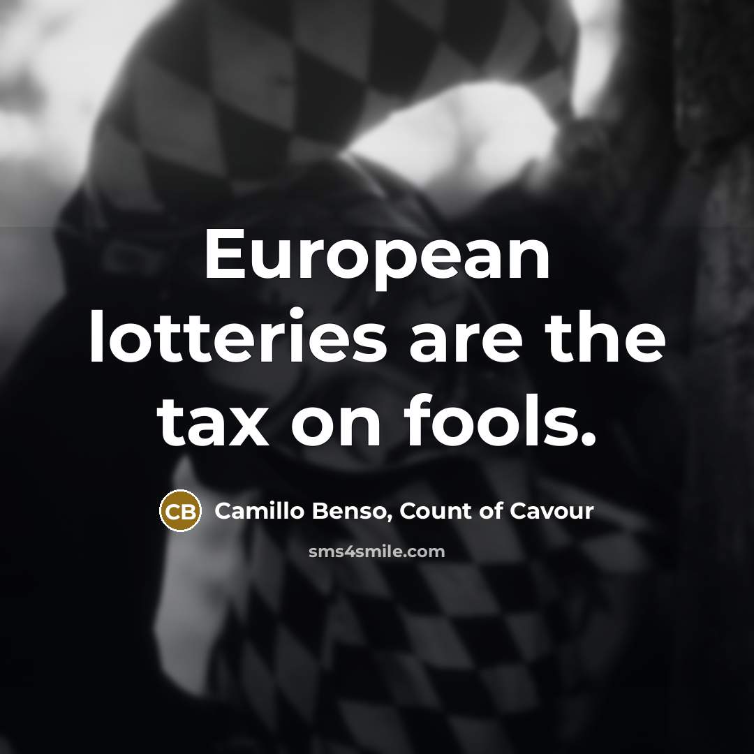 “European lotteries are the tax on fools.…” quote by Camillo Benso, Count of Cavour