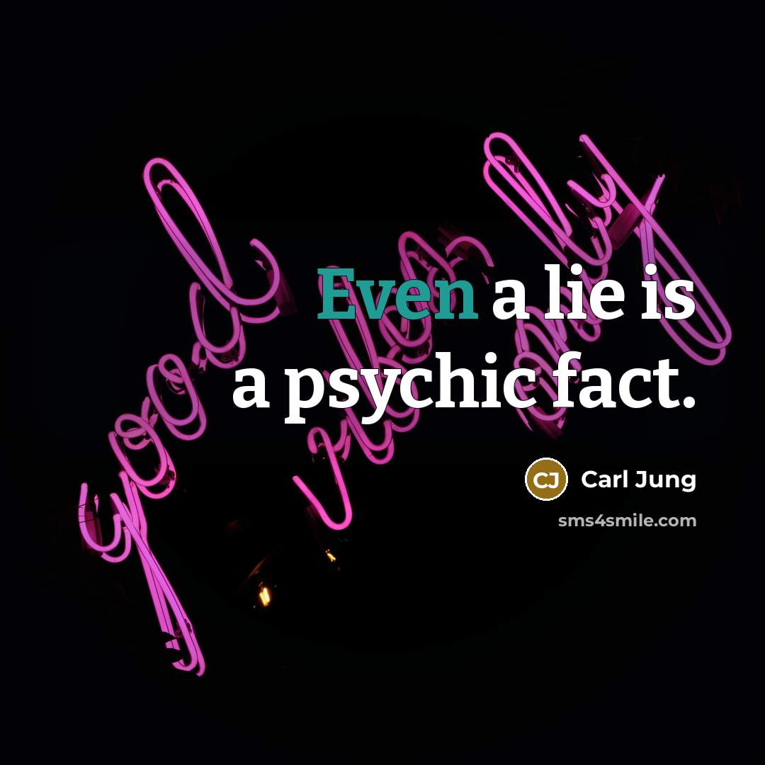 “Even a lie is a psychic fact.…” quote by Carl Jung