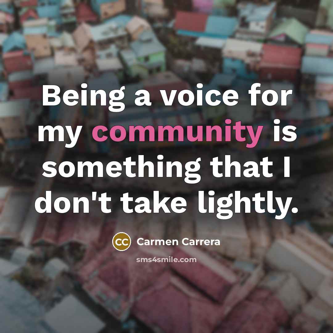 “Being a voice for my community is something that I…” quote by Carmen Carrera