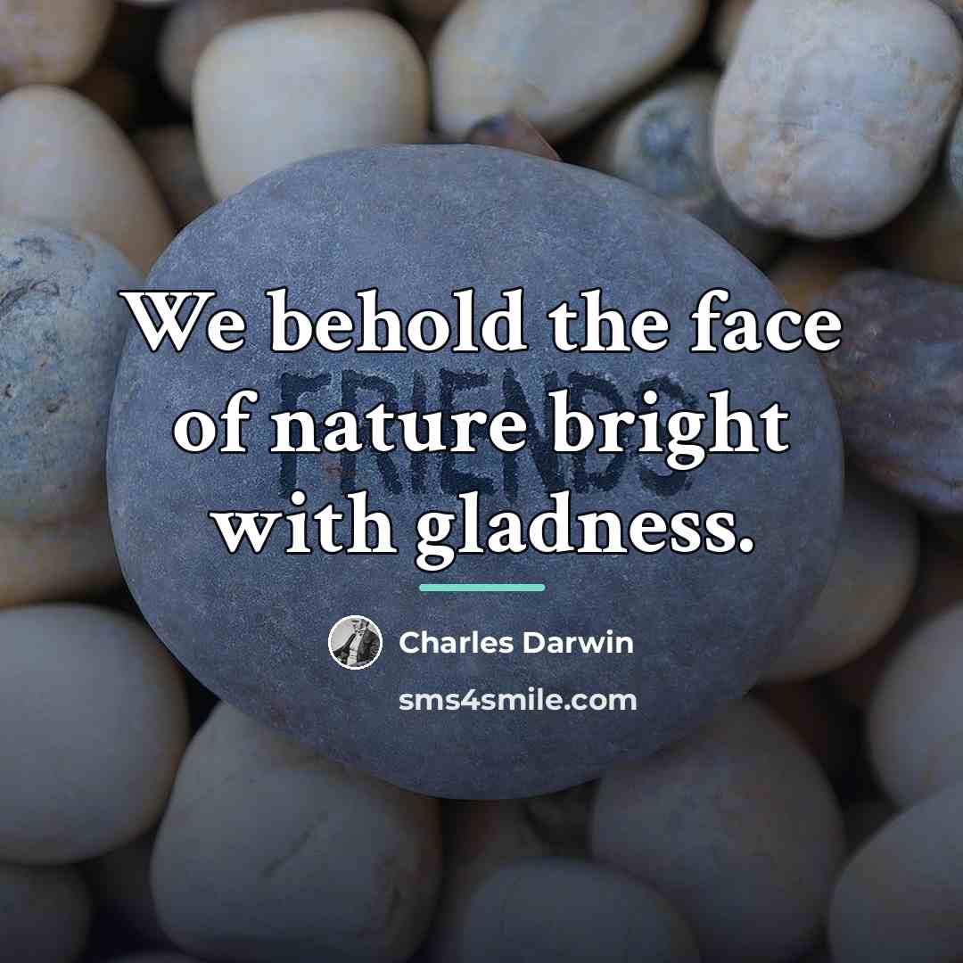“We behold the face of nature bright with gladness.…” quote by Charles Darwin