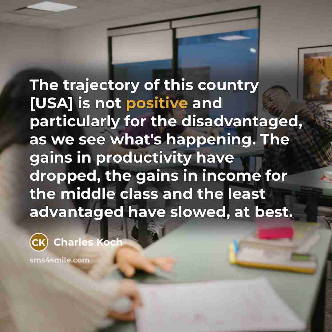 “The trajectory of this country [USA] is not positive and…” quote by Charles Koch