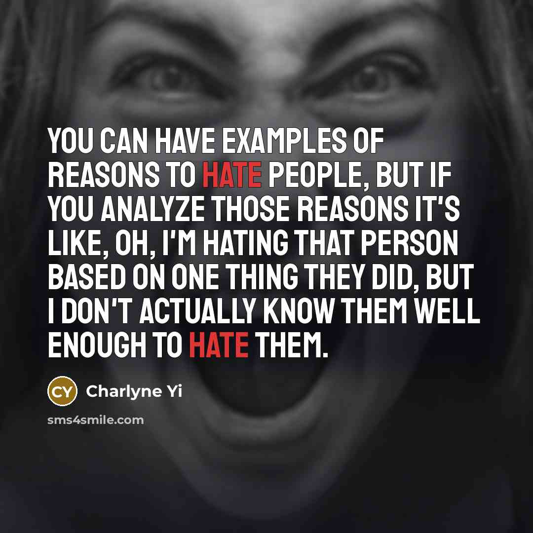 “You can have examples of reasons to hate people, but…” quote by Charlyne Yi
