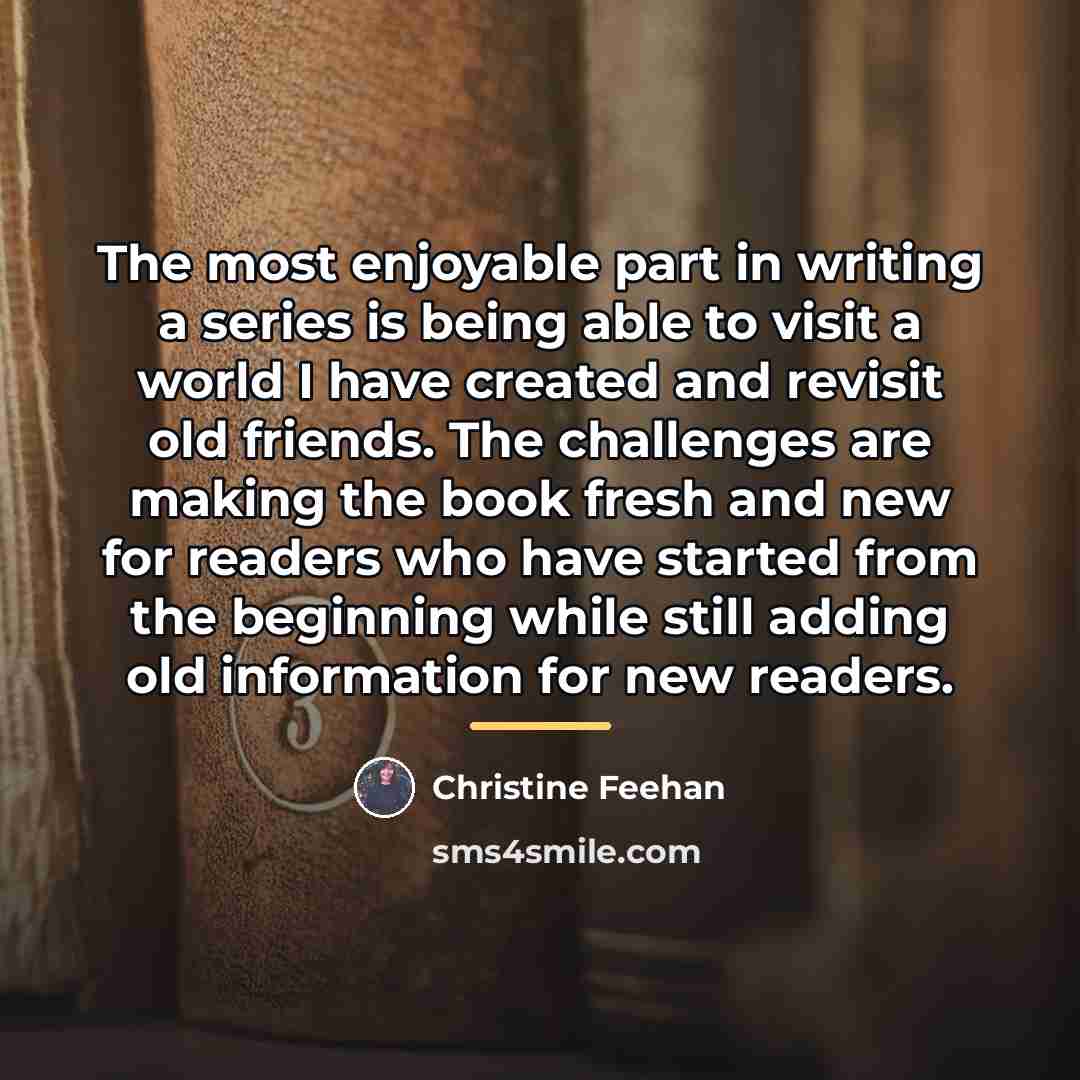 “The most enjoyable part in writing a series is being…” quote by Christine Feehan