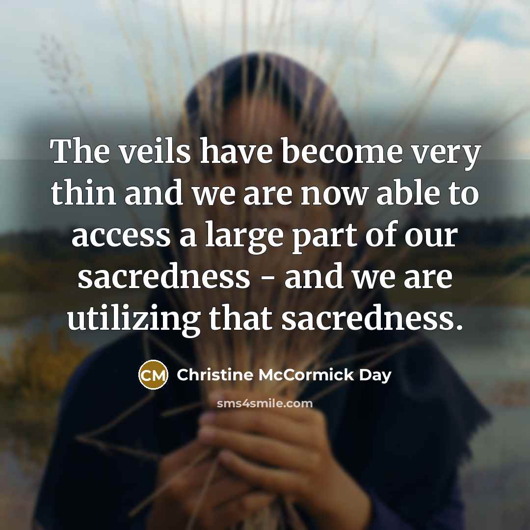 “The veils have become very thin and we are now…” quote by Christine McCormick Day