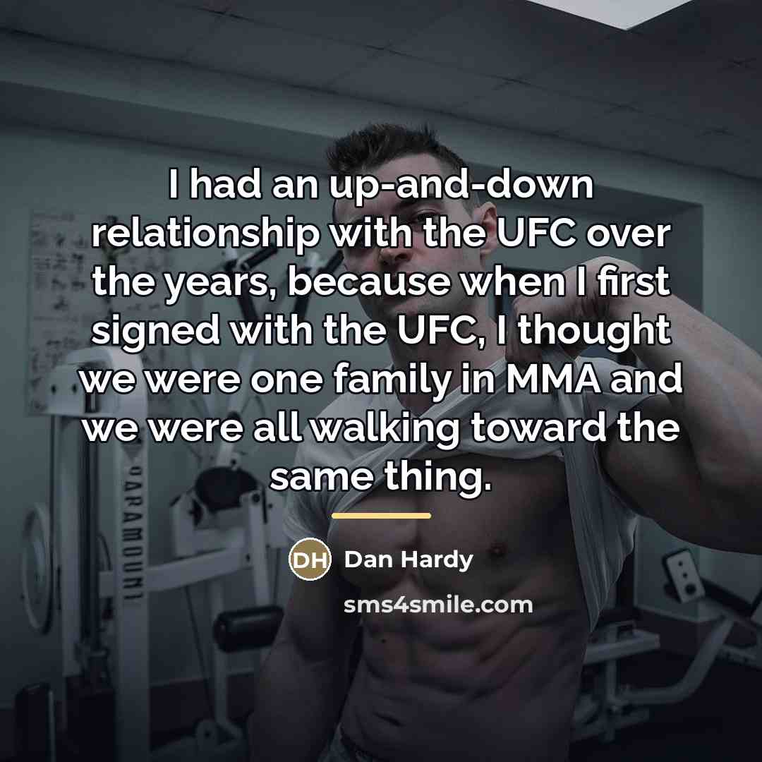 “I had an up-and-down relationship with the UFC over the…” quote by Dan Hardy