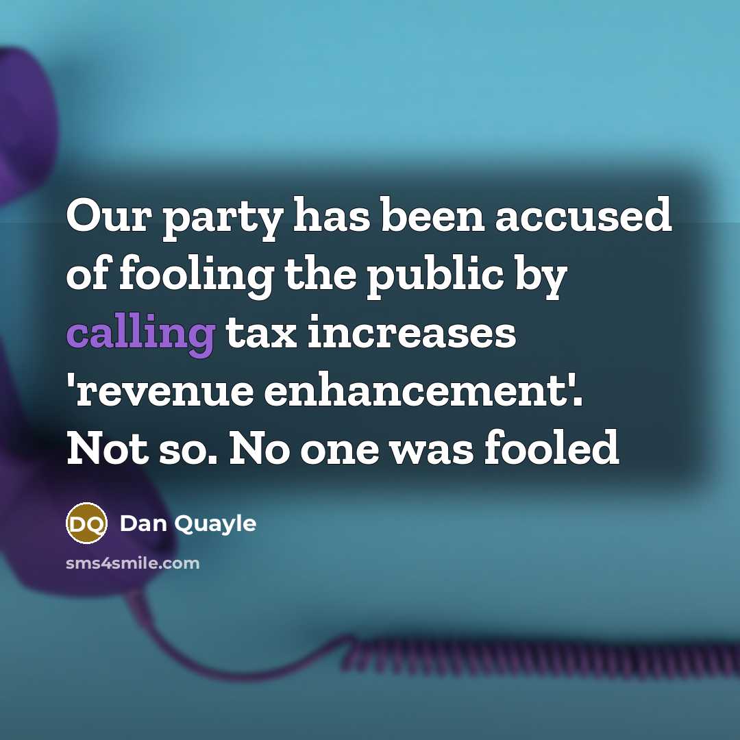 “Our party has been accused of fooling the public by…” quote by Dan Quayle