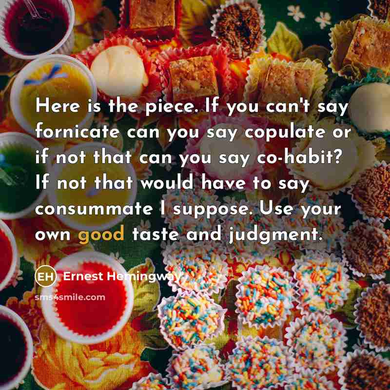 “Here is the piece. If you can't say fornicate can…” quote by Ernest Hemingway