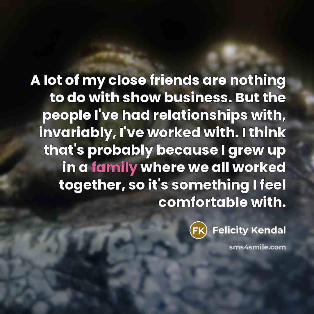 “A lot of my close friends are nothing to do…” quote by Felicity Kendal