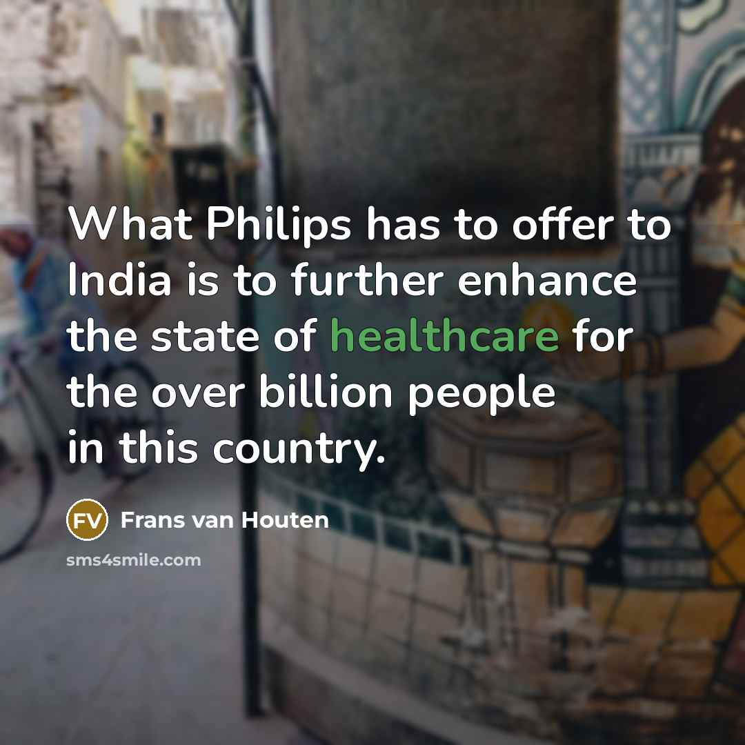 “What Philips has to offer to India is to further…” quote by Frans van Houten