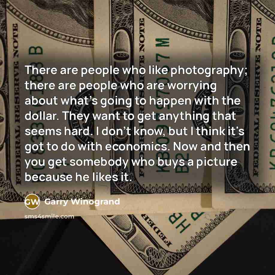 “There are people who like photography; there are people who…” quote by Garry Winogrand