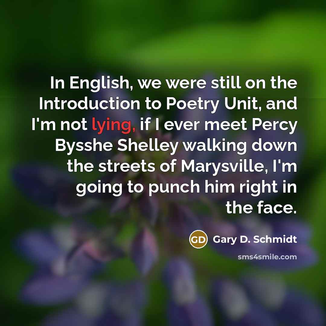 “In English, we were still on the Introduction to Poetry…” quote by Gary D. Schmidt