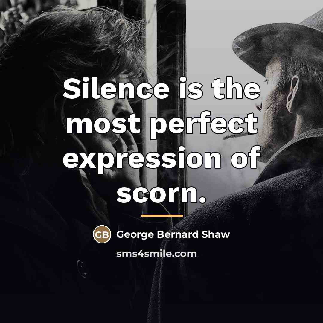 “Silence is the most perfect expression of scorn.…” quote by George Bernard Shaw
