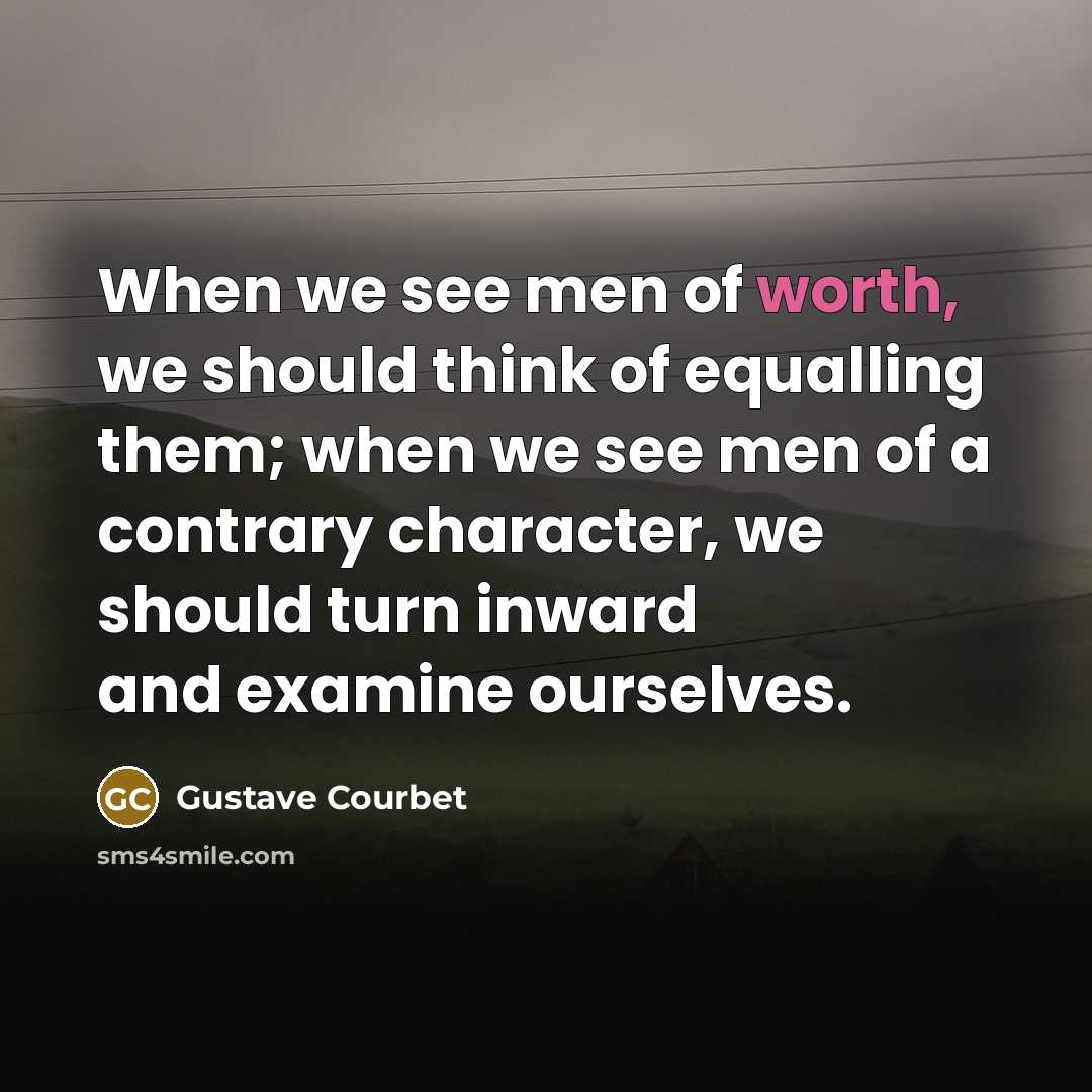 “When we see men of worth, we should think of…” quote by Gustave Courbet