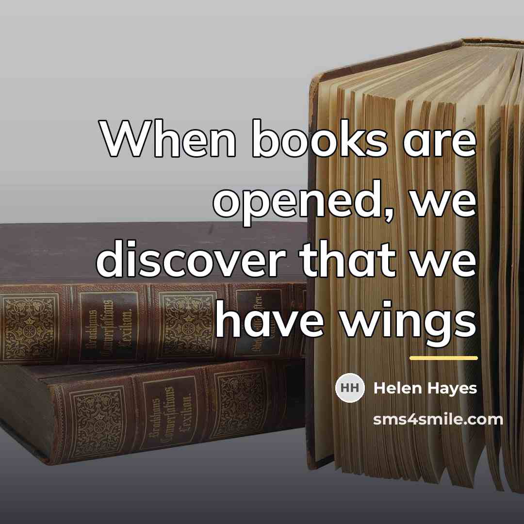 “When books are opened, we discover that we have wings…” quote by Helen Hayes