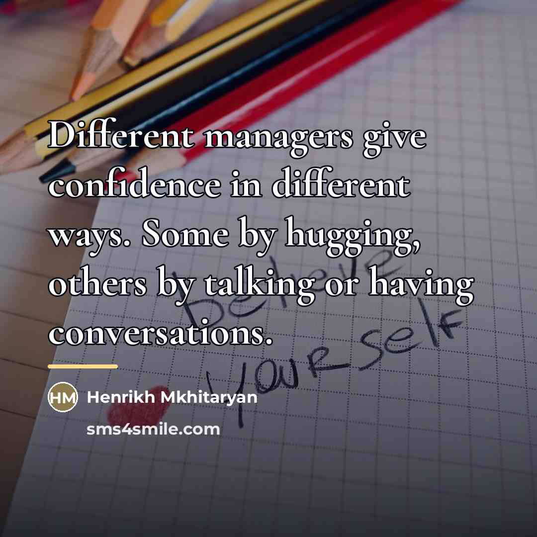 “Different managers give confidence in different ways. Some by hugging,…” quote by Henrikh Mkhitaryan